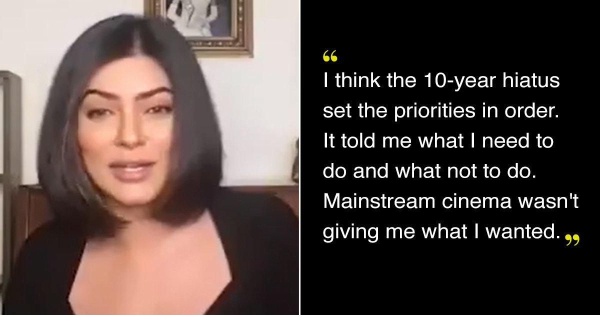 Sushmita Sen Opens Up About Her Hiatus & Mainstream Cinema Not Giving Her The Right Kind Of Roles