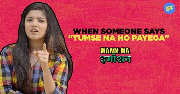 When Someone Says ”Tumse Na Ho Payega”