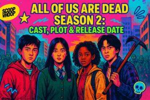 Netflix Confirms All of Us Are Dead Season 2: Check Cast, Plot, and Release Date